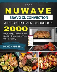 2000 NuWave Bravo XL Convection Air Fryer Oven Cookbook - David Campbell
