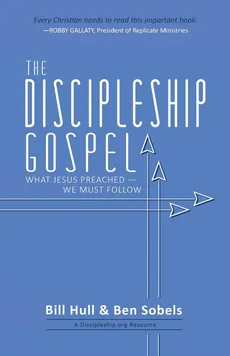 The Discipleship Gospel - Bill Hull