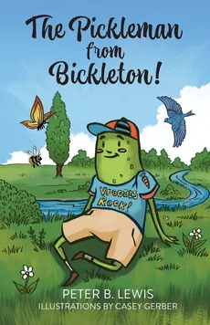 The Pickleman from Bickleton! - Peter B. Lewis