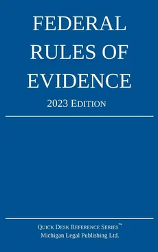 Federal Rules of Evidence; 2023 Edition - Legal Publishing Ltd. Michigan