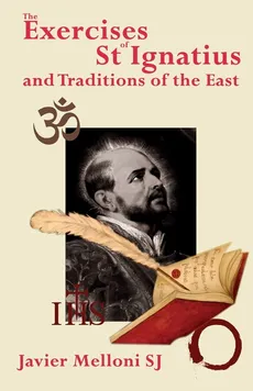 The Exercises of St Ignatius of Loyola and the Traditions of the East - Javier SJ Melloni