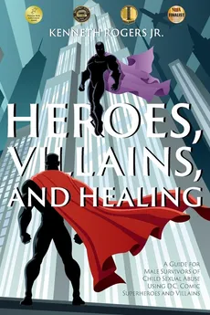 Heroes, Villains, and Healing - Jr. Kenneth Rogers
