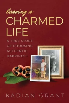 Leaving a Charmed Life - Kadian Grant