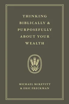Thinking Biblically & Purposefully About Your Wealth - Michael McKevitt