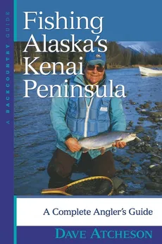Fishing Alaska's Kenai Peninsula - Dave Atcheson