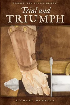 Trial and Triumph - Richard M Hannula