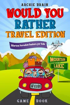 Would You Rather Game Book Travel Edition - Archie Brain