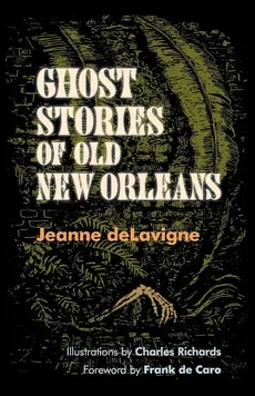 Ghost Stories of Old New Orleans (Revised) - Jeanne Delavigne