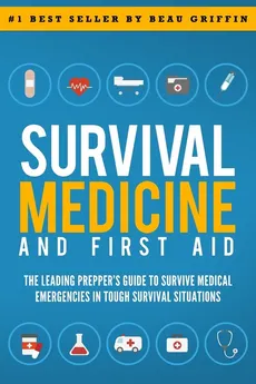 Survival Medicine & First Aid - Beau Griffin