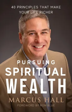 Pursuing Spiritual Wealth - Marcus Hall