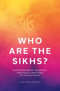 Who Are the Sikhs? - Gian Singh Sandhu