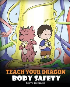 Teach Your Dragon Body Safety - Steve Herman