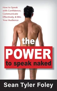 The Power to Speak Naked - Sean Tyler Foley