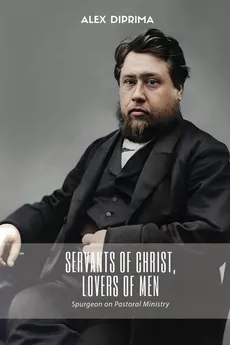 Servants of Christ, Lovers of Men - C.H. Spurgeon