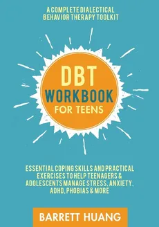 DBT Workbook for Teens - Barrett Huang