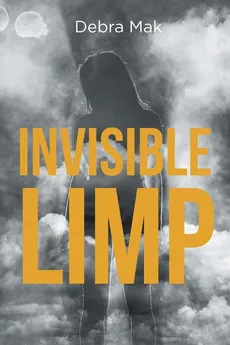 Invisible Limp - Debra Mak