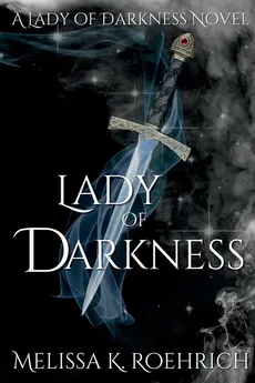 Lady of Darkness - Melissa K Roehrich