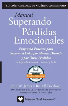 MANUAL SUPERANDO PÉRDIDAS EMOCIONALES, vigésimo aniversario, edición extendida - John W James