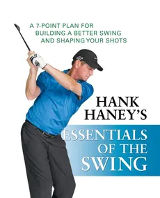 Hank Haney's Essentials of the Swing - Hank Haney