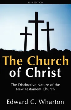 The Church of Christ - Edward C Wharton