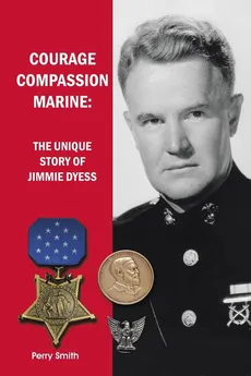 Courage, Compassion, Marine - Perry Smith