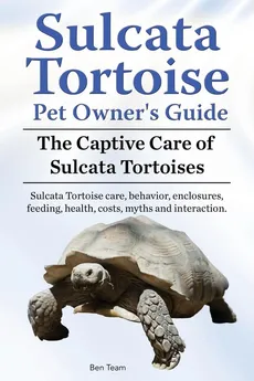 Sulcata Tortoise Pet Owners Guide. The Captive Care of Sulcata Tortoises. Sulcata Tortoise care, behavior, enclosures, feeding, health, costs, myths and interaction. - Ben Team