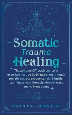 Somatic Trauma Healing - Ascending Vibrations