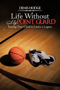 Life Without My Point Guard - Denis Hodge