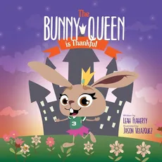 The Bunny Queen Is Thankful - Leah Flaherty