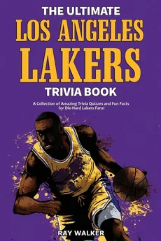 The Ultimate Los Angeles Lakers Trivia Book - Ray Walker