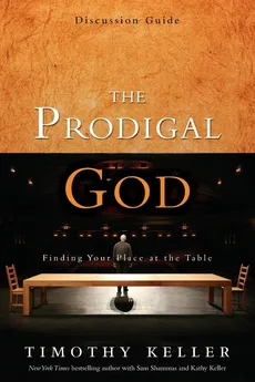 The Prodigal God Discussion Guide - Timothy Keller