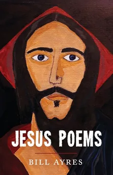 Jesus Poems - Bill Ayres