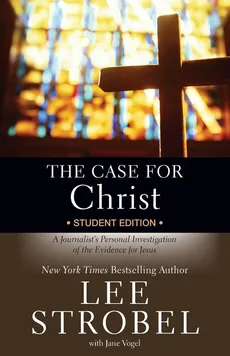 The Case for Christ Student Edition - Lee Strobel
