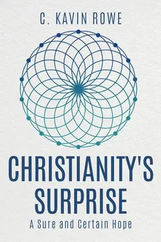 Christianity's Surprise - C Kavin Rowe
