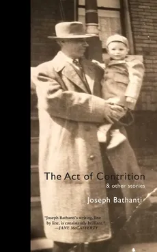 The Act of Contrition and Other Stories - Joseph Bathanti