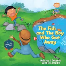 The Fish and The Boy Who Got Away - Delores J Goossen
