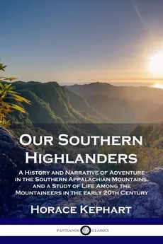 Our Southern Highlanders - Horace Kephart