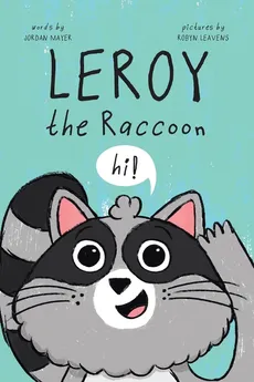 Leroy the Raccoon - Jordan Mayer