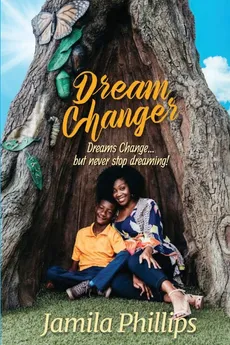 Dream Changer - Jamila Phillips