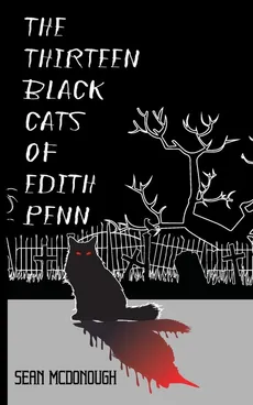 The Thirteen Black Cats of Edith Penn - Sean McDonough