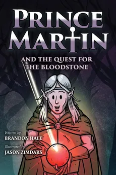 Prince Martin and the Quest for the Bloodstone - Brandon Hale