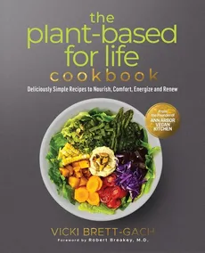 The Plant-Based for Life Cookbook - Vicki Brett-Gach