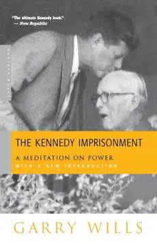 The Kennedy Imprisonment - Wills Garry