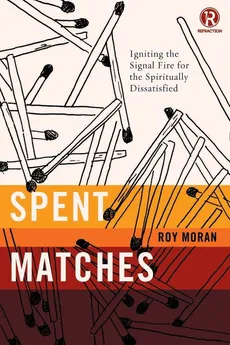 Spent Matches - Roy Moran
