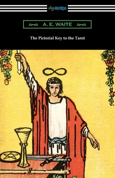 The Pictorial Key to the Tarot - A. E. Waite