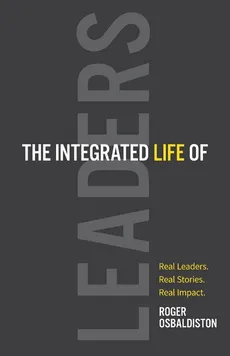 The Integrated Life of Leaders - Roger Osbaldiston