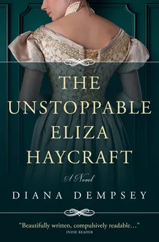 The Unstoppable Eliza Haycraft - Diana Dempsey
