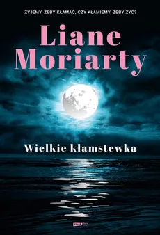 Wielkie kłamstewka - Liane Moriarty
