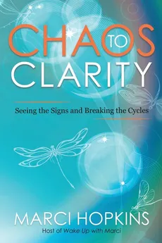 Chaos to Clarity - Marci Hopkins