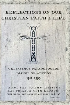 Reflections On Our Christian Faith & Life - Gerasimos Papadopoulos
